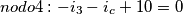 \[nodo4: -i_3-i_c+10=0\]