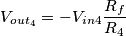 V_{out_4} = -V_{in4} \frac{R_f}{R_4}