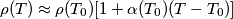 \rho(T) \approx \rho(T_0)[1+\alpha(T_0)(T-T_0)]