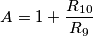 A=1+\frac{R_{10}}{R_9}