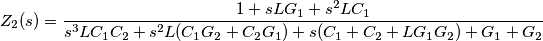 Z_{2}(s) = \frac {1 + sLG_1 + s^2LC_1} {s^3LC_1C_2 + s^2L(C_1G_2 + C_2G_1) + s (C_1 + C_2 + LG_1G_2) + G_1 + G_2}