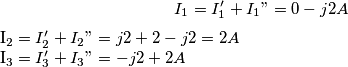 I_1 = I_1'+I_1"= 0-j2 A

I_2 = I_2'+I_2" = j2+2 -j2 = 2 A

I_3 = I_3'+I_3" = -j2 +2 A