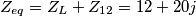 \[Z_{eq}=Z_L+Z_{12}=12+20j\]