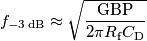 f_{-3\,\text{dB}} \approx \sqrt{\frac{\text{GBP}}{2\pi R_\text{f}C_\text{D}}}