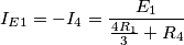 I_{E1}=-I_{4}=\frac{E_{1}}{\frac{4R_{1}}{3}+R_{4}}