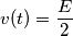 v(t)=\frac{E}{2}