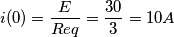 i(0)=\frac{E}{Req}=\frac{30}{3}=10A