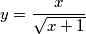 y=\frac{x}{\sqrt{x+1}}