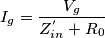 I_{g}=\frac{V_{g}}{Z_{in}^{'}+R_{0}}