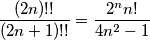 \frac{(2n)!!}{(2n+1)!!}=\frac{2^n n!}{4n^2-1} \frac{(2n)!!}{(2n+1)!!}=\frac{2^n n!}{4n^2-1}