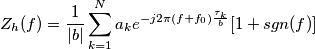 Z_h(f)=\frac{1}{|b|}\sum_{k=1}^{N} a_k e^{-j2\pi (f+f_0) \frac{\tau_k}{b}}[1+sgn(f)]