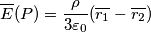 \overline {E}(P) = \frac{\rho}{3\varepsilon_{0}} (\overline {r_{1}} - \overline{r_{2}})