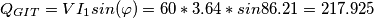 \[Q_{GIT}=VI_{1}sin(\varphi )=60*3.64*sin86.21=217.925\]