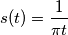s(t)= \frac{1}{\pi t}
