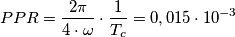 PPR= \frac{2 \pi}{4 \cdot \omega} \cdot \frac{1}{T_{c}} = 0,015 \cdot 10^{-3}