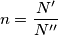 n = \frac{N'}{N''} n = \frac{N'}{N''}