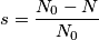 s=\frac{N_0-N}{N_0} s=\frac{N_0-N}{N_0}