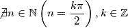 \not\exists n\in \mathbb{N}\left (n=\frac{k \pi}{2}  \right ), k\in \mathbb{Z}