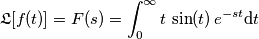 \mathfrak{L}[f(t)] =F(s) =\int_{0}^{\infty}t\,\sin (t)\, e^{-st} \text{d}t
