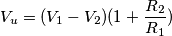 V_u = (V_1 - V_2)(1 + \frac{R_2}{R_1})