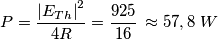 P=\frac{\left| E_{Th} \right|^{2}}{4R}=\frac{925}{16}\,\approx 57,8\,\,W P=\frac{\left| E_{Th} \right|^{2}}{4R}=\frac{925}{16}\,\approx 57,8\,\,W