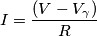 I=\frac {(V-V_\gamma)}{R} I=\frac {(V-V_\gamma)}{R}