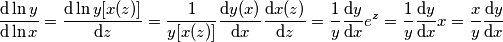 \frac{\mathrm{d} \ln y}{\mathrm{d}\ln x}=\frac{\mathrm{d}\ln y[x(z)]}{\mathrm{d}z}=\frac{1}{y[x(z)]}\frac{\mathrm{d}y(x)}{\mathrm{d}x}\frac{\mathrm{d}x(z)}{\mathrm{d}z}=\frac{1}{y} \frac{\mathrm{d}y}{\mathrm{d}x} e^{z}=\frac{1}{y}\frac{\mathrm{d}y}{\mathrm{d}x}x=\frac{x}{y}\frac{\mathrm{d}y}{\mathrm{d}x}