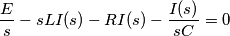 \frac{E}{s}-sLI(s)-RI(s)-\frac{I(s)}{sC}=0