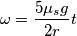\omega=\frac{5\mu_sg}{2r}t