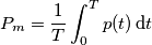 P_m=\frac{1}{T}\int_0^T p(t) \,\text{d}t
