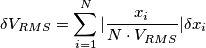 \delta V_{RMS} = \sum\limits_{i=1}^N |\frac{x_{i}}{N \cdot V_{RMS}}| \delta x_{i}
