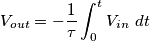 V_{out}=-\frac{1}{\tau}\int_{0}^{t}V_{in}~dt