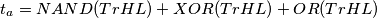 t_{a}=NAND(Tr HL)+XOR(Tr HL)+OR(Tr HL)