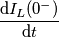\frac{\mathrm{d} I_{L}(0^-)}{\mathrm{d} t}