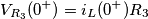 V_{R_3}(0^+)=i_L(0^+) R_3 V_{R_3}(0^+)=i_L(0^+) R_3