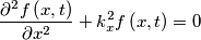 \frac{\partial ^{2}f\left( x,t \right)}{\partial x^{2}}+k_{x}^{2}f\left( x,t \right)=0