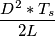 \frac{D^2*T_s}{2L}
