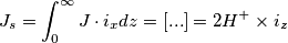 J_{s}=\int_{0}^{\infty} J \cdot i_{x} dz = [...] = 2H^{+} \times i_{z}
