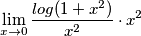 \[\lim_{x\rightarrow 0}\frac{log(1+x^{2})}{x^{2}}\cdot x^{2}\]