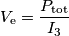 V_{\text{e}}=\frac{P_{\text{tot}}}{I_3} V_{\text{e}}=\frac{P_{\text{tot}}}{I_3}
