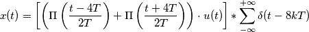 x(t)=\left[ \left( \Pi \left(\frac{t-4T}{2T}\right)+\Pi \left(\frac{t+4T}{2T}\right)\right) \cdot u(t)  \right]   \ast \sum_{-\infty}^{+\infty}\delta (t-8kT)