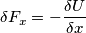 \delta {{F}_{x}}=-\frac{\delta U}{\delta x}