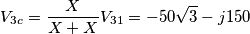 V_{3c}=\frac {X}{X+X}V_{31}=-50\sqrt{3}-j150 V_{3c}=\frac {X}{X+X}V_{31}=-50\sqrt{3}-j150