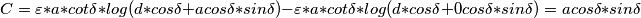 C=\varepsilon *a*cot \delta * log(d*cos \delta  + a cos\delta *sin\delta ) -\varepsilon *a*cot \delta * log(d*cos \delta  + 0 cos\delta *sin\delta )= acos\delta*sin\delta