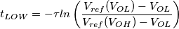 t_{LOW} = -\tau ln\left( \frac{V_{ref}(V_{OL})-V_{OL}}{V_{ref}(V_{OH})-V_{OL}} \right)