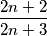 \frac{2n+2}{2n+3}