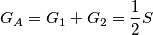 G_A = G_1+G_2=\frac{1}{2} S G_A = G_1+G_2=\frac{1}{2} S