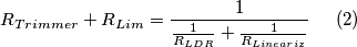 R_{Trimmer} + R_{Lim} = \frac{1}{\frac{1}{R_{LDR}}+\frac{1}{R_{Lineariz}}}\; \; \; \; \; (2)