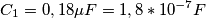 C_{1}=0,18\mu F=1,8*10^{-7}F