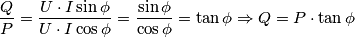 \frac Q P = \frac {U \cdot I \sin \phi}{U \cdot I \cos \phi}=\frac {\sin \phi}{\cos \phi}=\tan \phi \Rightarrow Q=P \cdot \tan \phi